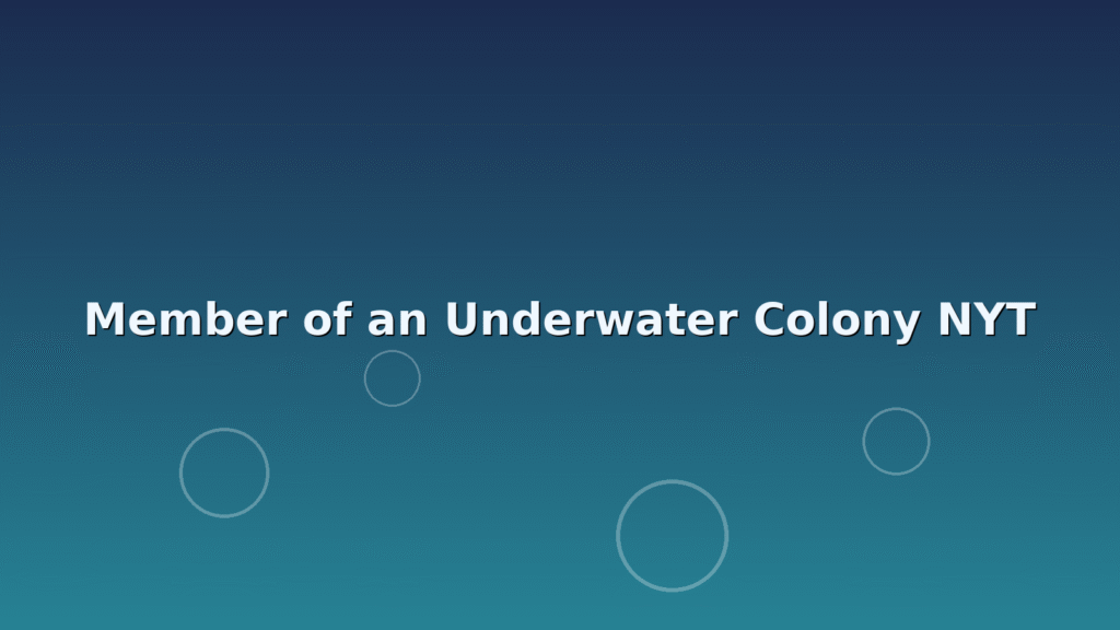 ๐ Member of an Underwater Colony NYT ๐ Member of an Underwater Colony NYT