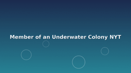 Member of an Underwater Colony NYT