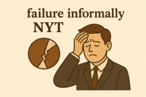 failure informally nyt